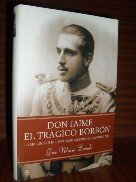 DON JAIME, EL TRÁGICO BORBÓN. La maldición del hijo sordomudo de Alfonso XIII
